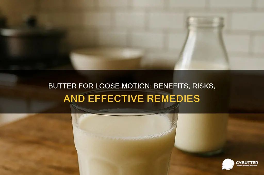 is butter good for loose motion