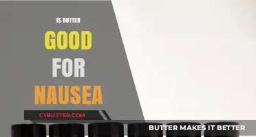 Butter for Nausea: Effective Remedy or Unlikely Myth?