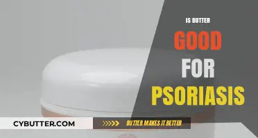Butter and Psoriasis: Uncovering the Truth for Healthier Skin