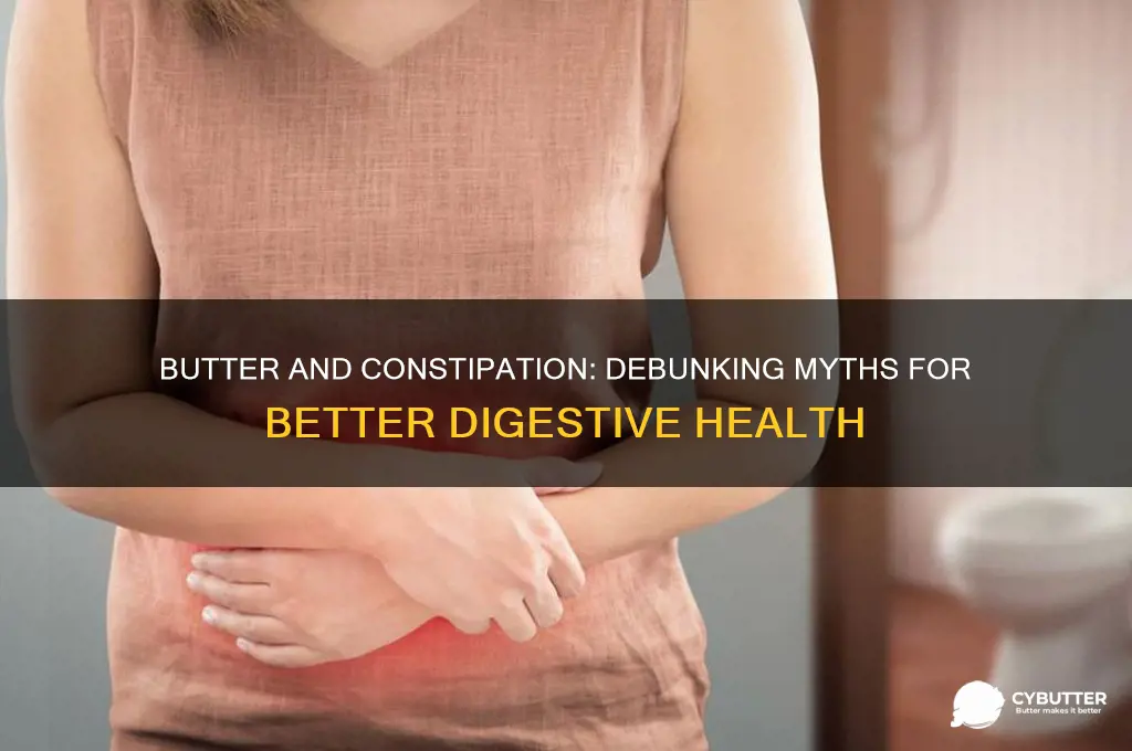 is butter good or bad for constipation