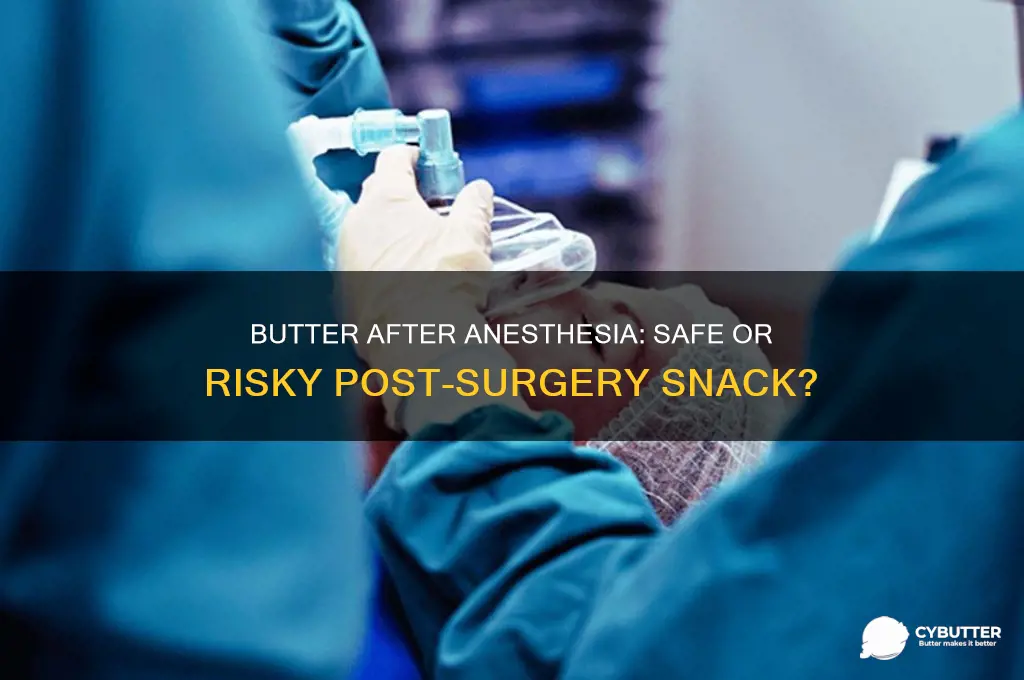 is butter good to take after anesthesia