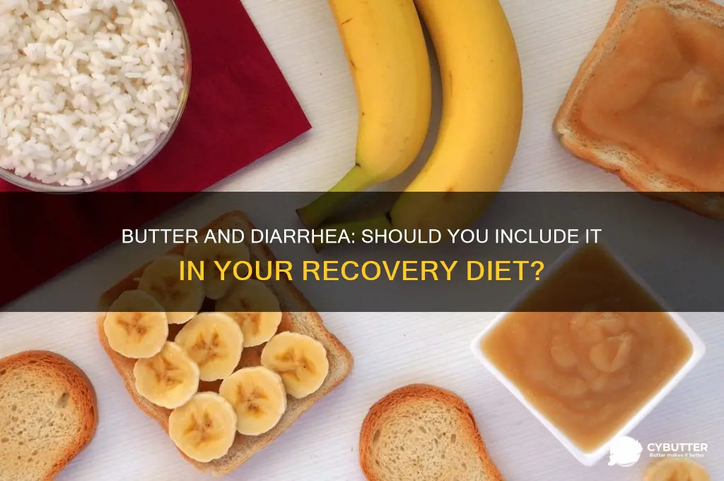 is butter good when you have diarrhea