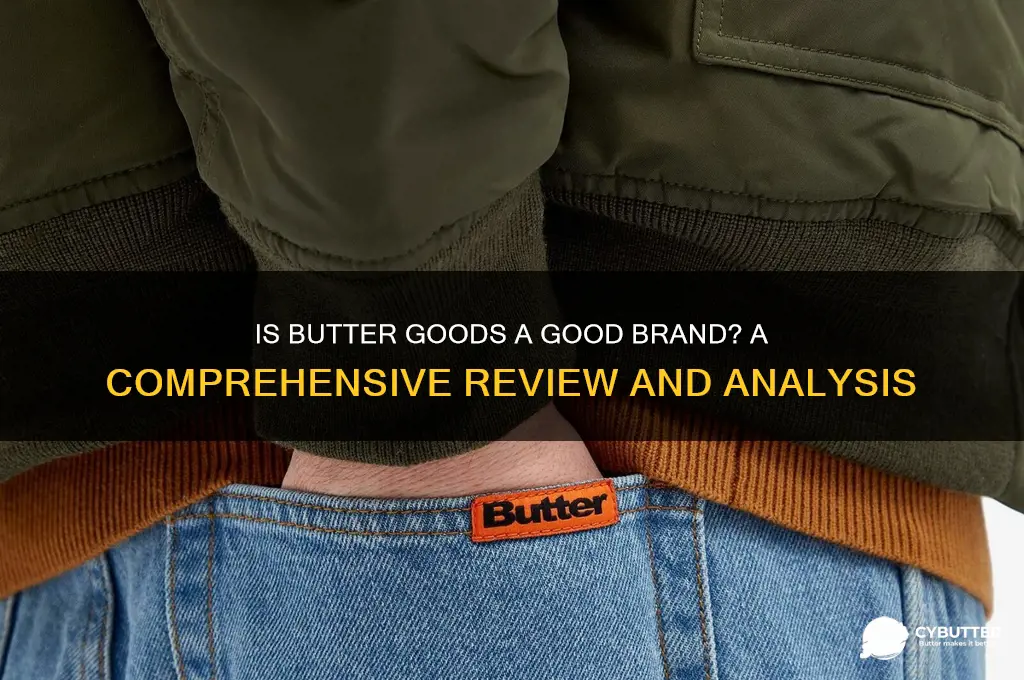 is butter goods a good brand