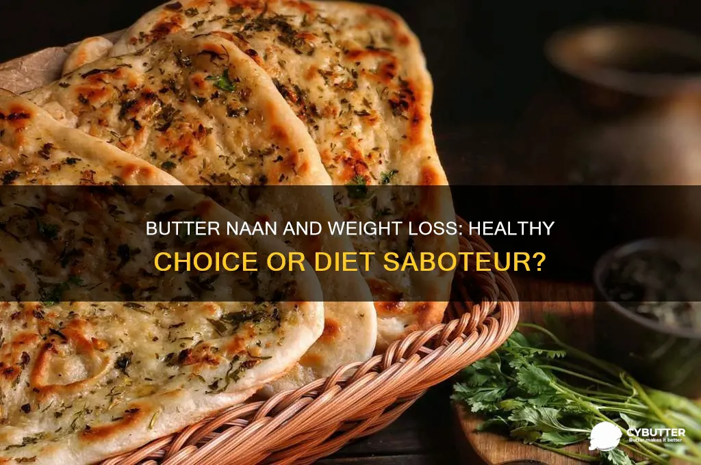 is butter naan good for weight loss