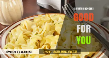 Butter Noodles: Nutritional Benefits or Indulgent Comfort Food?