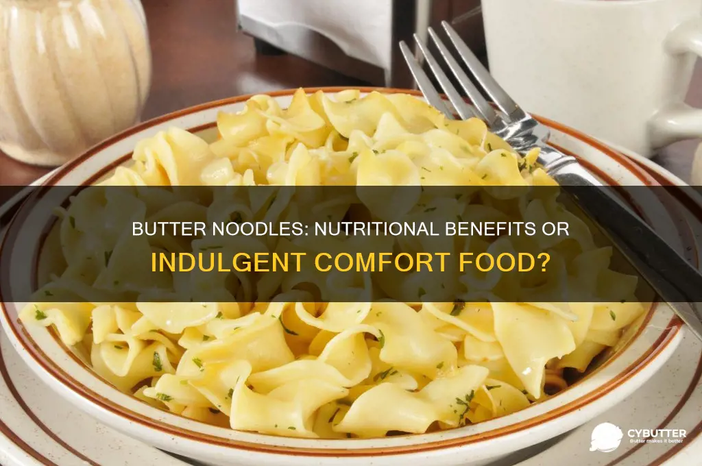 is butter noodles good for you