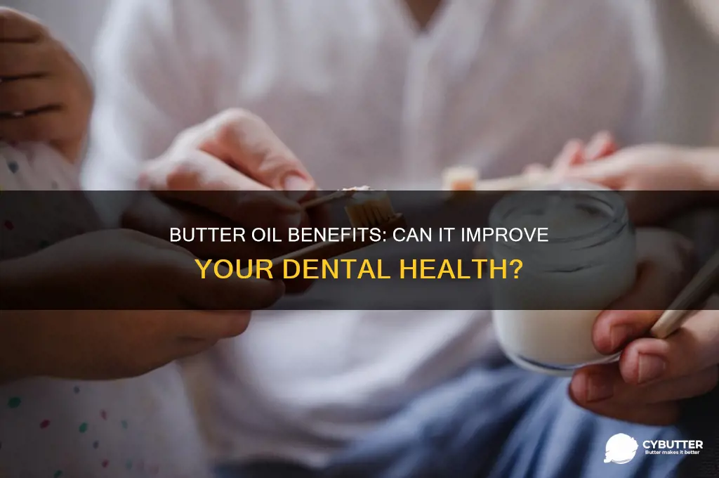 is butter oil good for your teeth