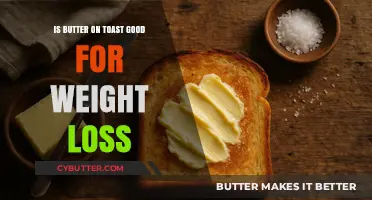 Butter on Toast: A Weight Loss Ally or Foe?