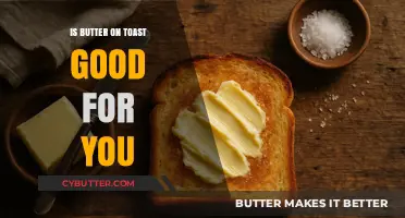 Butter on Toast: Healthy Choice or Guilty Pleasure?
