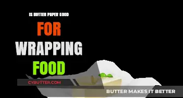 Is Butter Paper a Safe and Effective Food Wrapping Option?