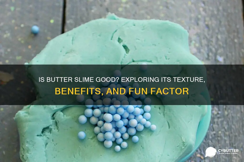 is butter slime good
