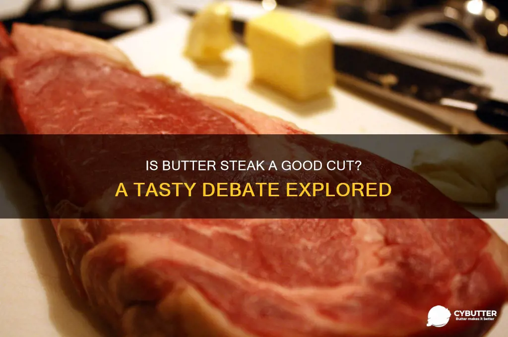 is butter steak a good cut