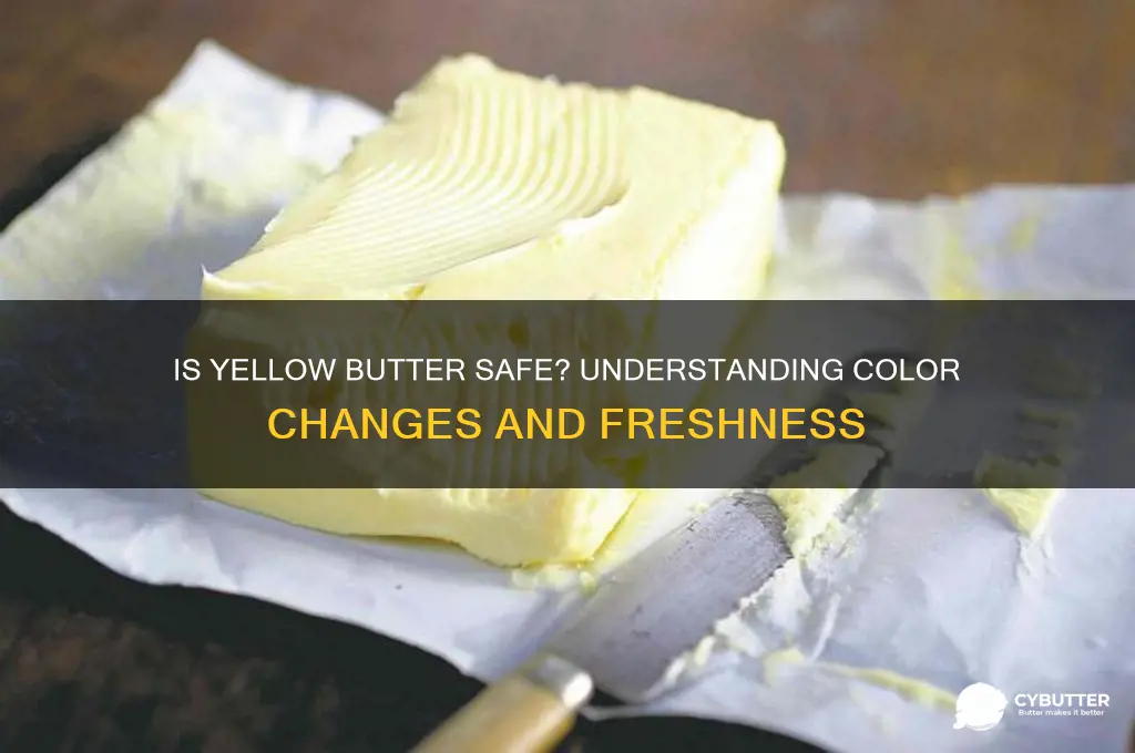 is butter still good after it turns yellow