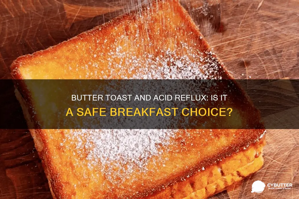 is butter toast good for acid reflux