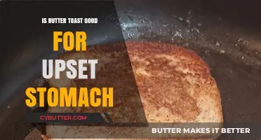 Butter Toast for Upset Stomach: Is It a Soothing Remedy?