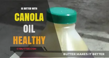 Unveiling the Truth: Is Butter Blended with Canola Oil a Healthy Choice?