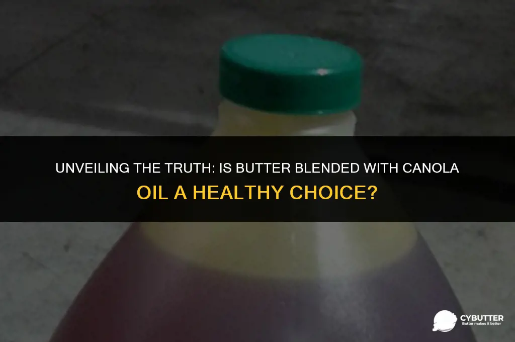 is butter with canola oil healthy