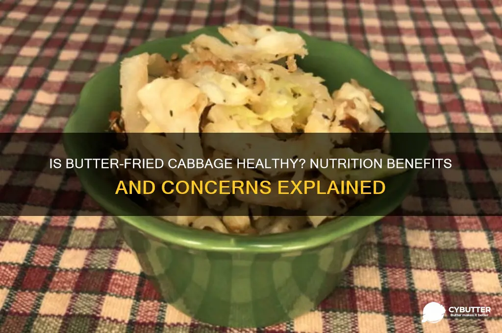 is cabbage fried in butter good for you
