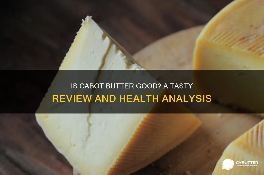 is cabot butter good