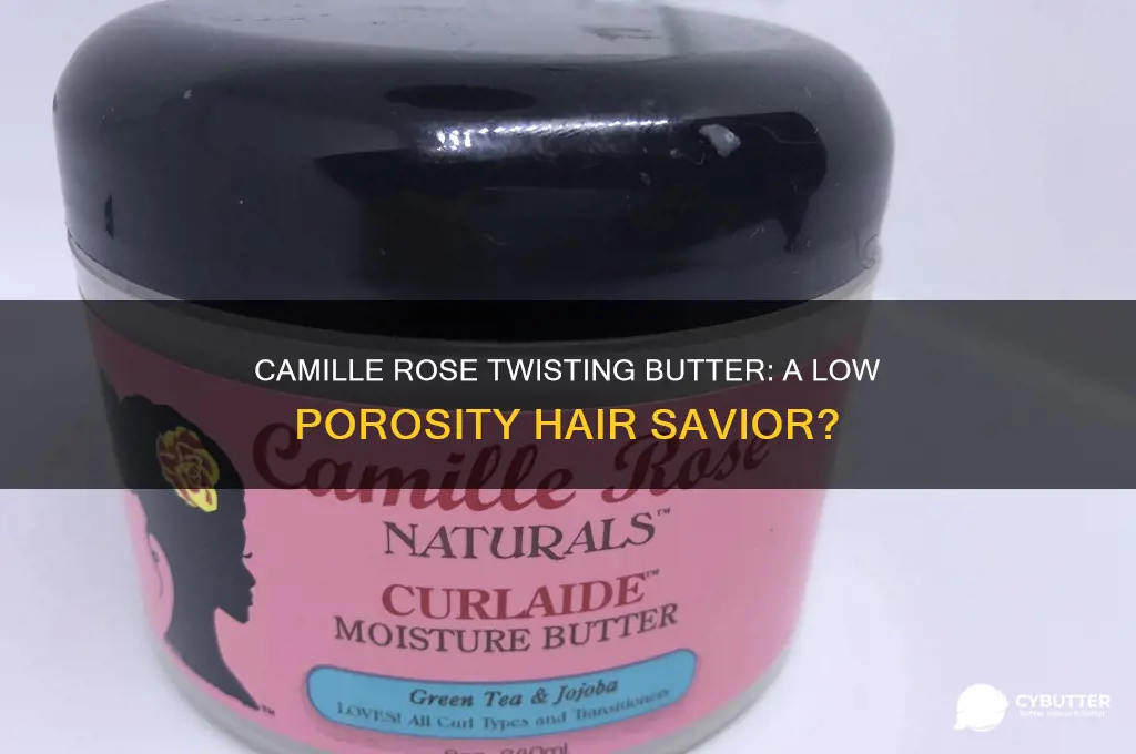 is camille rose twisting butter good for low porosity hair