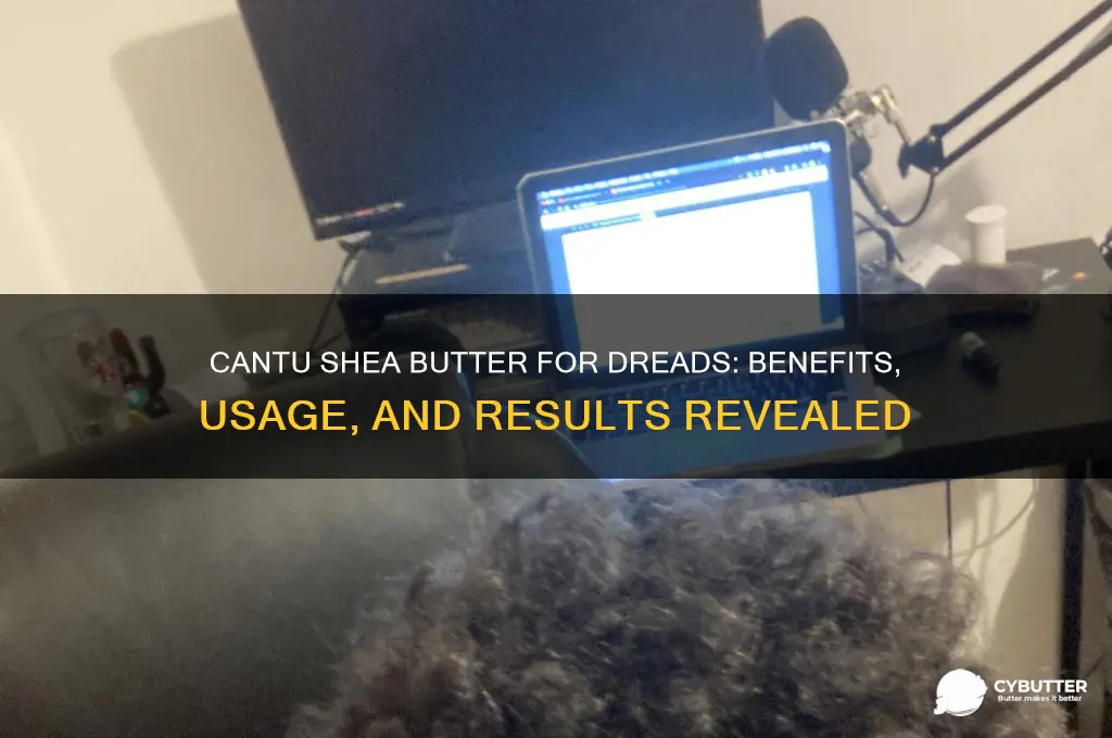 is cantu shea butter good for dreads