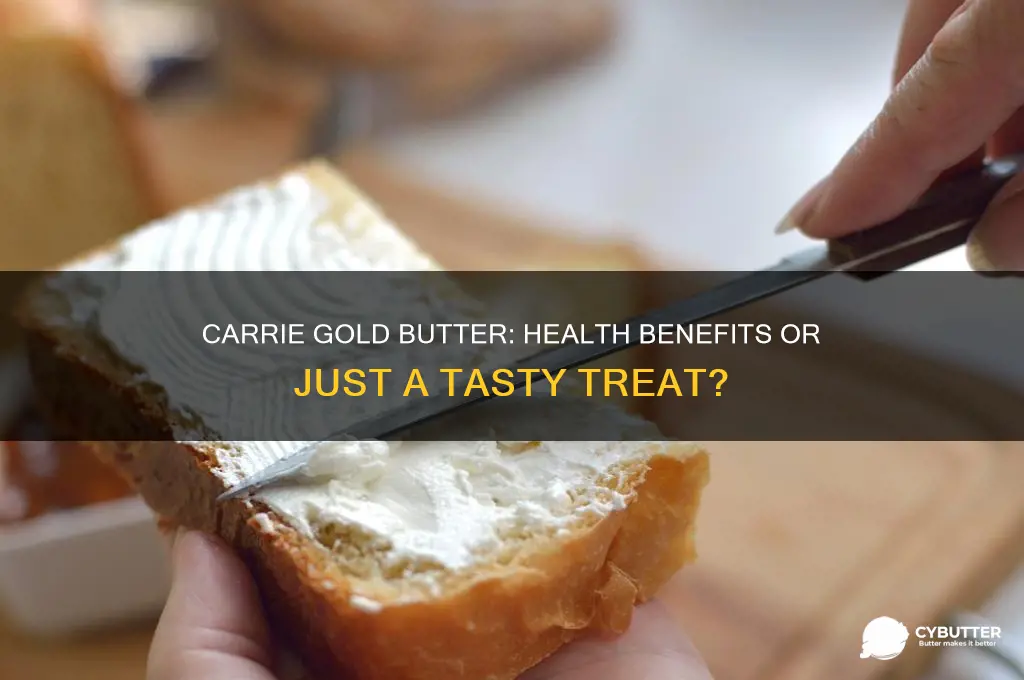 is carrie gold butter good for you