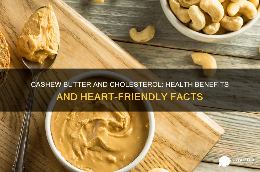 is cashew butter good for cholesterol