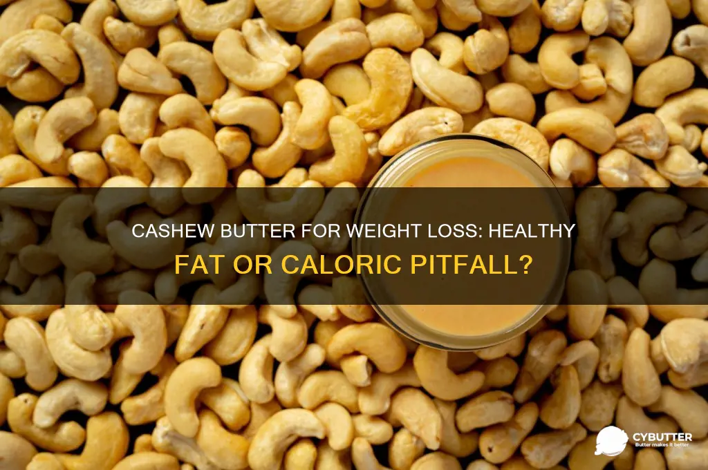 is cashew butter good for weight loss