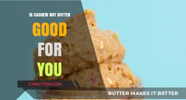 Is Cashew Nut Butter Healthy? Benefits and Nutritional Insights