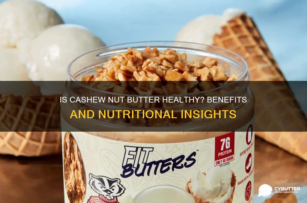 is cashew nut butter good for you