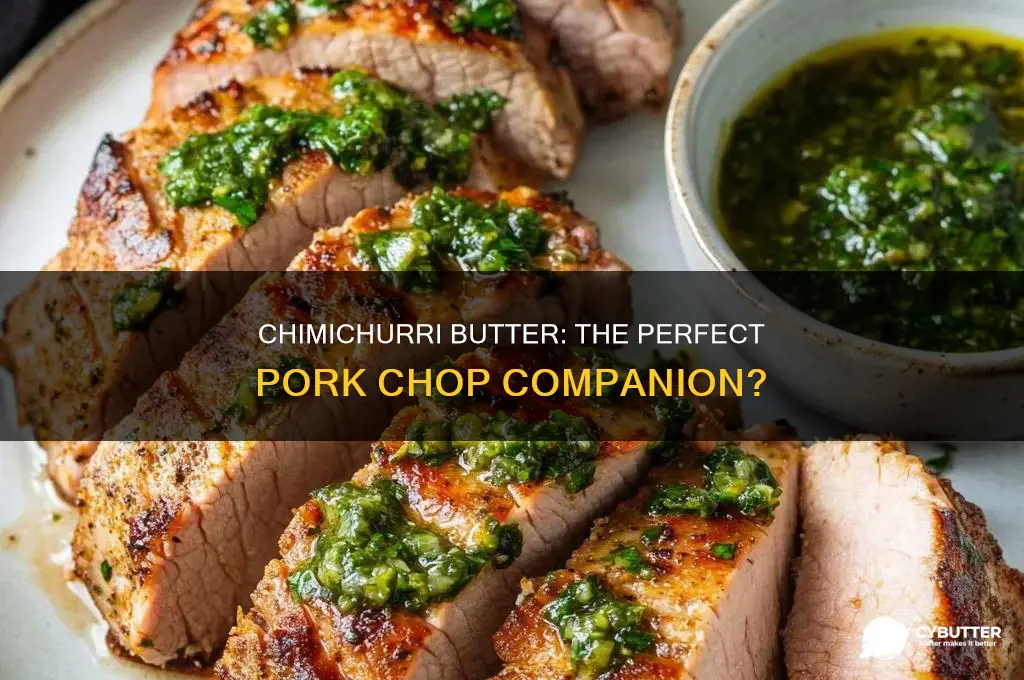 is chimichurri butter good with pork chops