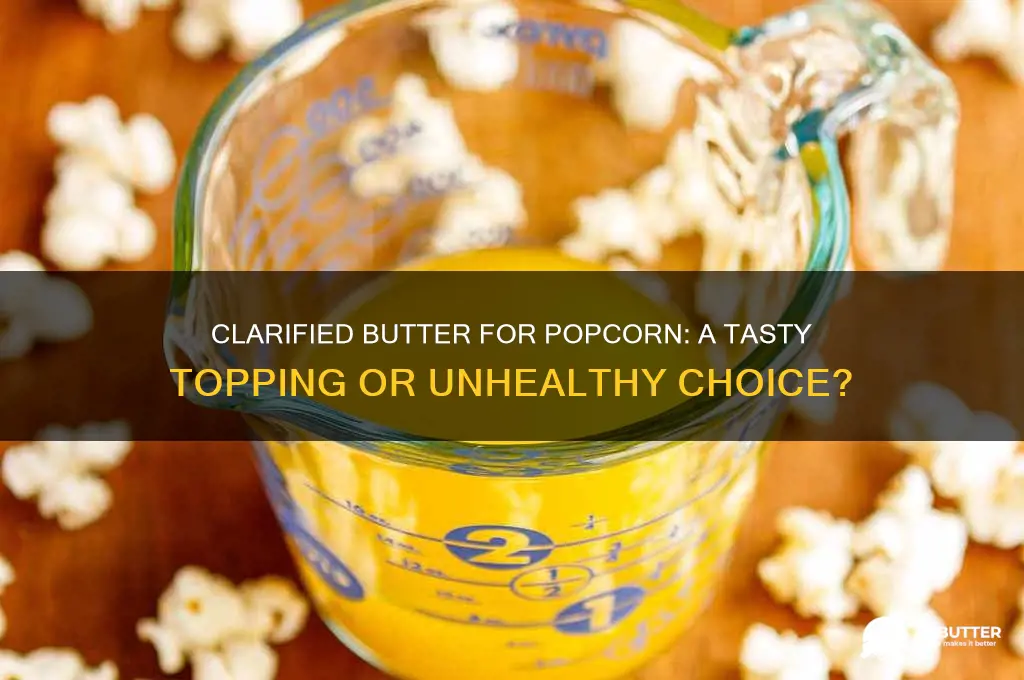 is clarified butter good for popcorn
