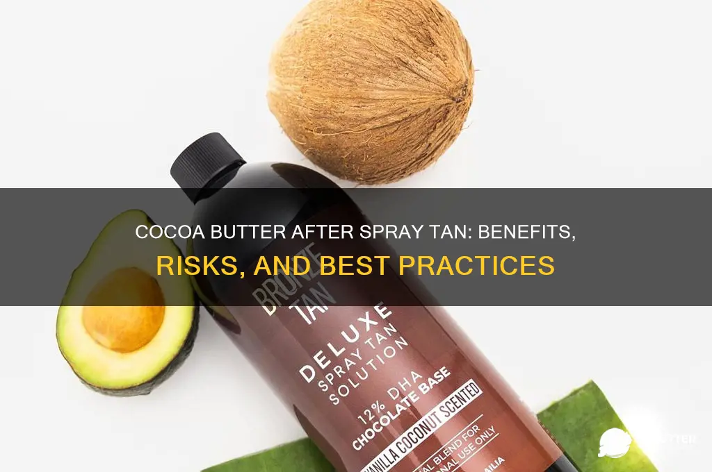 is cocoa butter good after spray tan