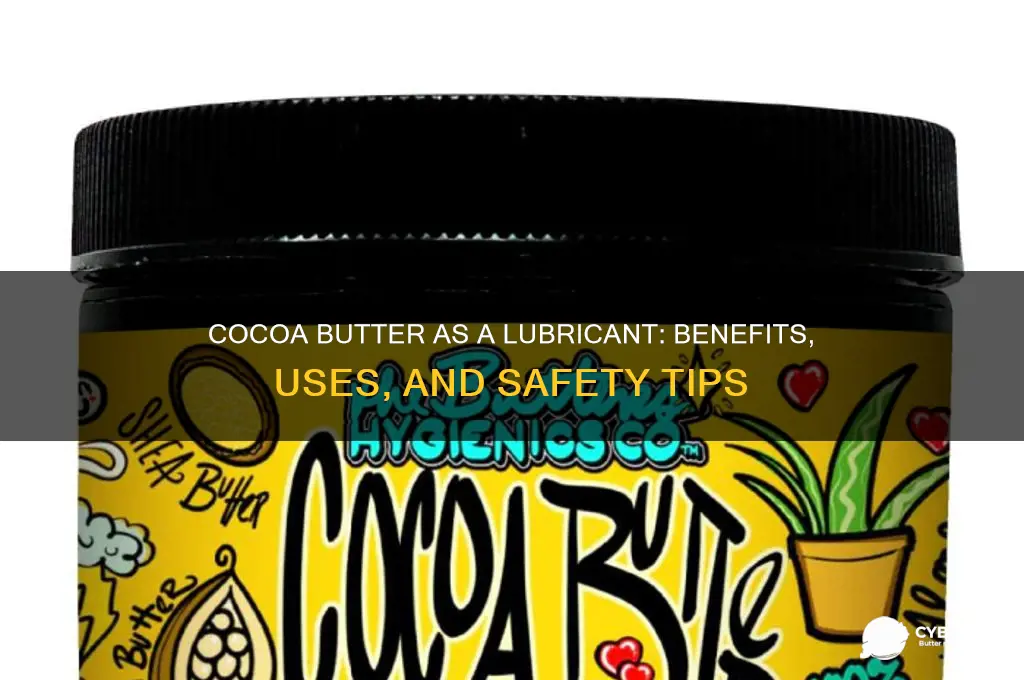 is cocoa butter good for a lubricant