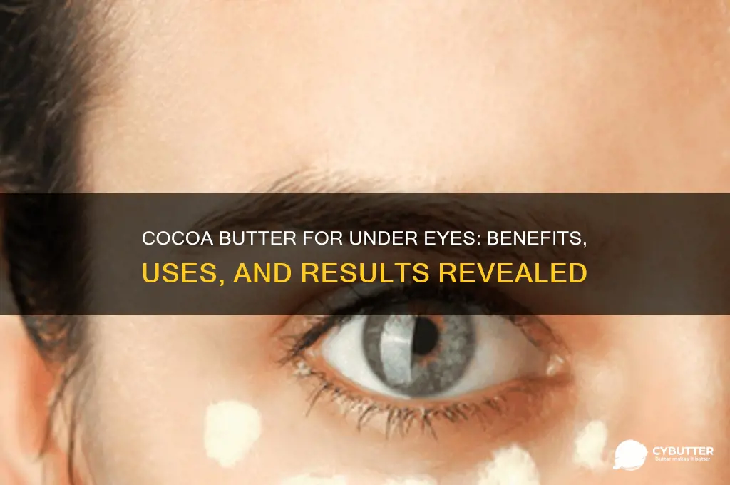 is cocoa butter good for under eyes