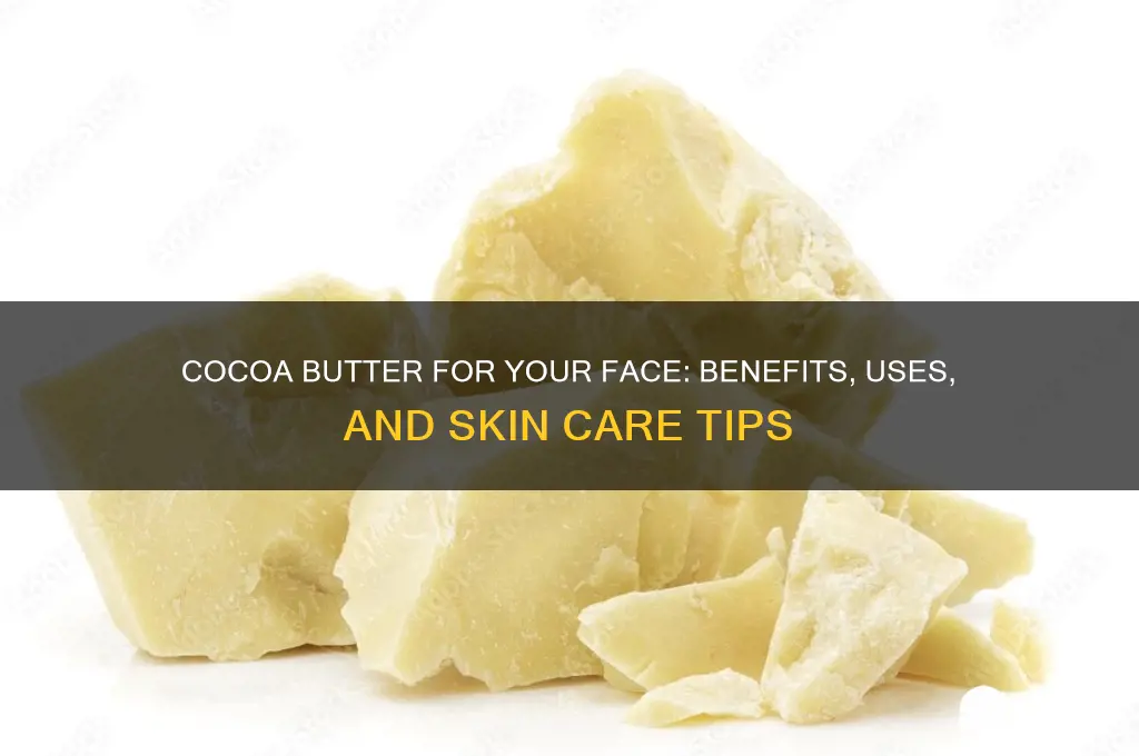 is cocoa butter good for your face