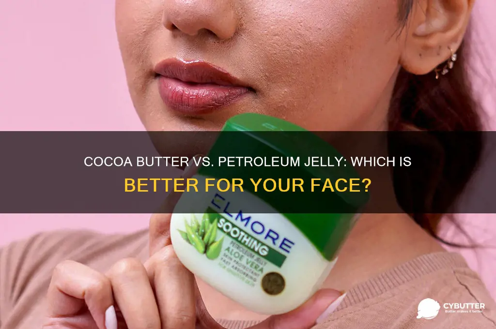 is cocoa butter petroleum jelly good for your face