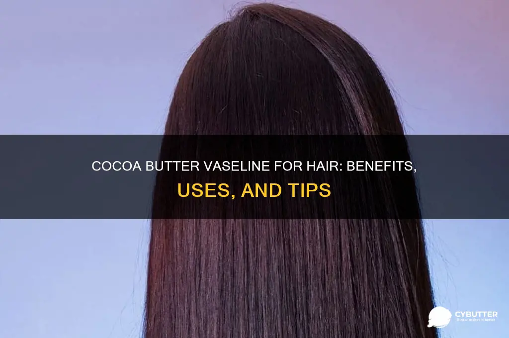 is cocoa butter vaseline good for your hair