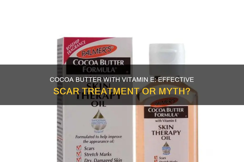 is cocoa butter with vitamin e good for scars