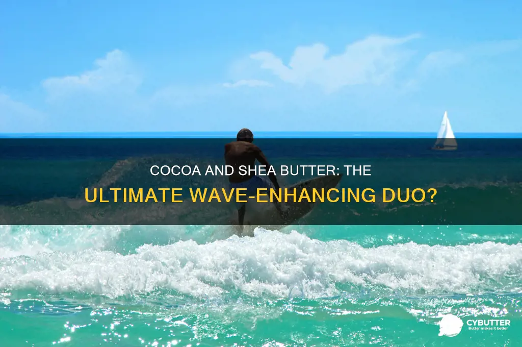is cocoah and shea butter good for waves