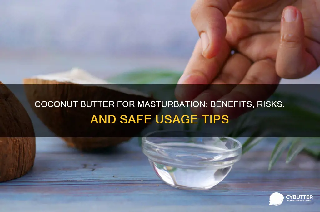 is coconut butter good to masturnate with