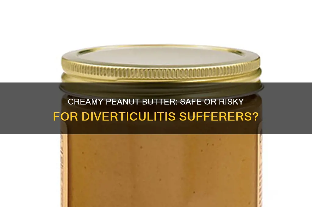 is creamy peanut butter good for diverticulitis