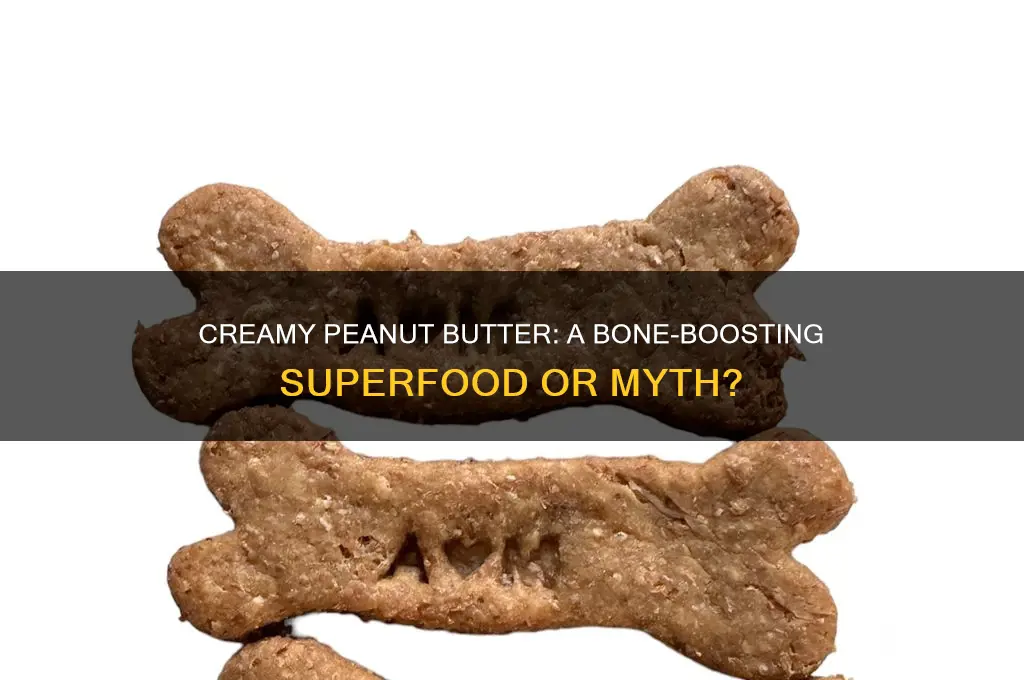 is creamy peanut butter good for your bones