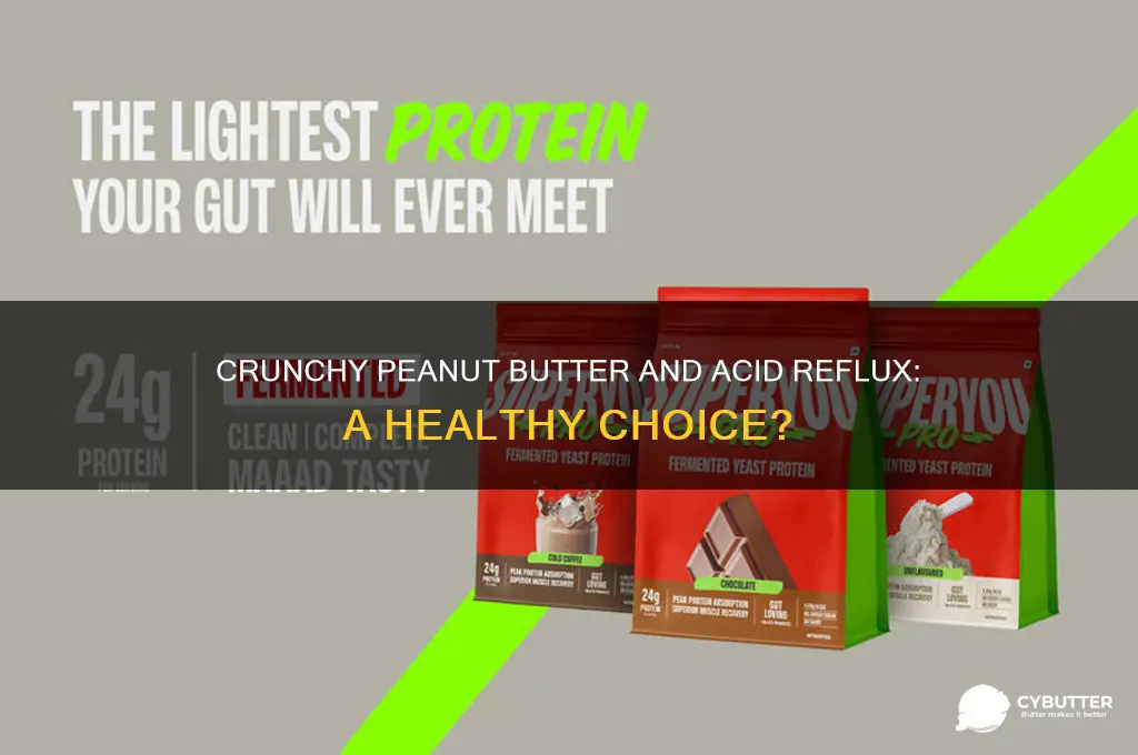 is crunchy peanut butter good for acid reflux
