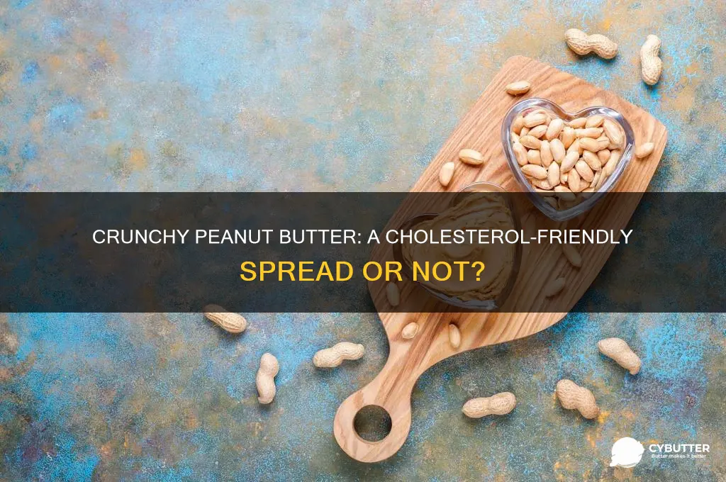 is crunchy peanut butter good for cholesterol