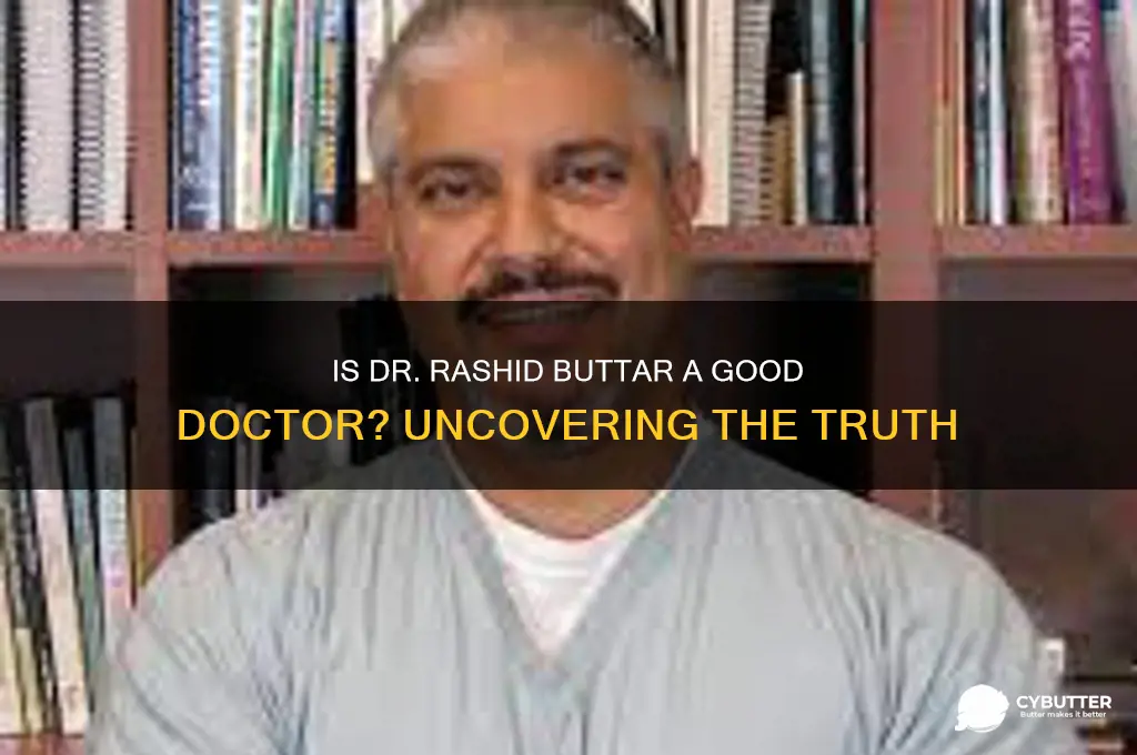 is dr rashid buttar a good doctor