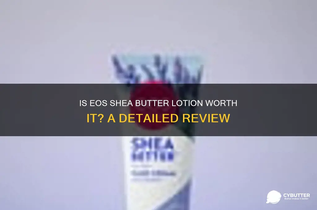 is eos shea butter lotion good