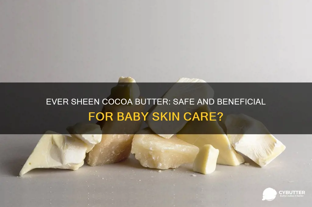 is ever sheen cocoa butter good for babies