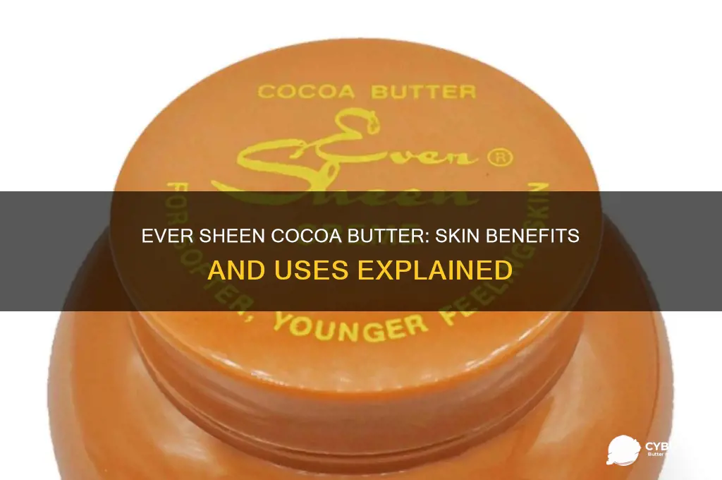 is ever sheen cocoa butter good for the skin