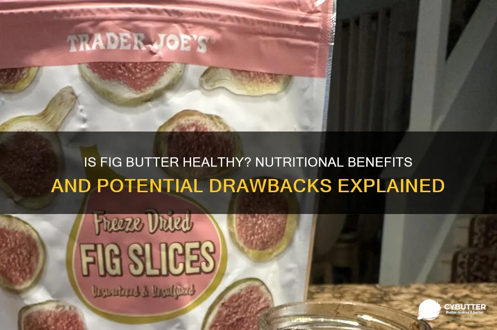is fig butter good for you